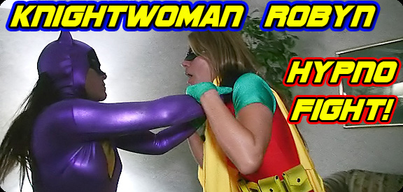 Knightwoman & Robyn Hypno Fight!