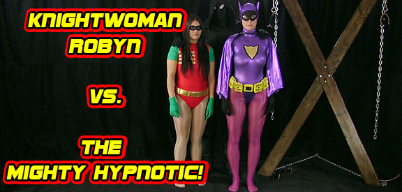 KnightWoman & Robyn vs. The Mighty Hypnotic